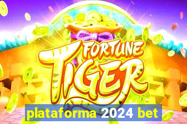 plataforma 2024 bet